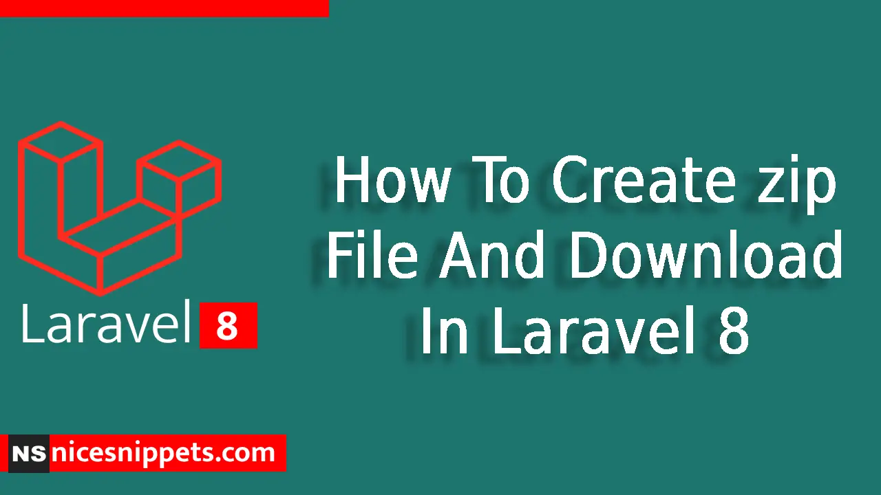 How To Create zip File And Download In Laravel 8